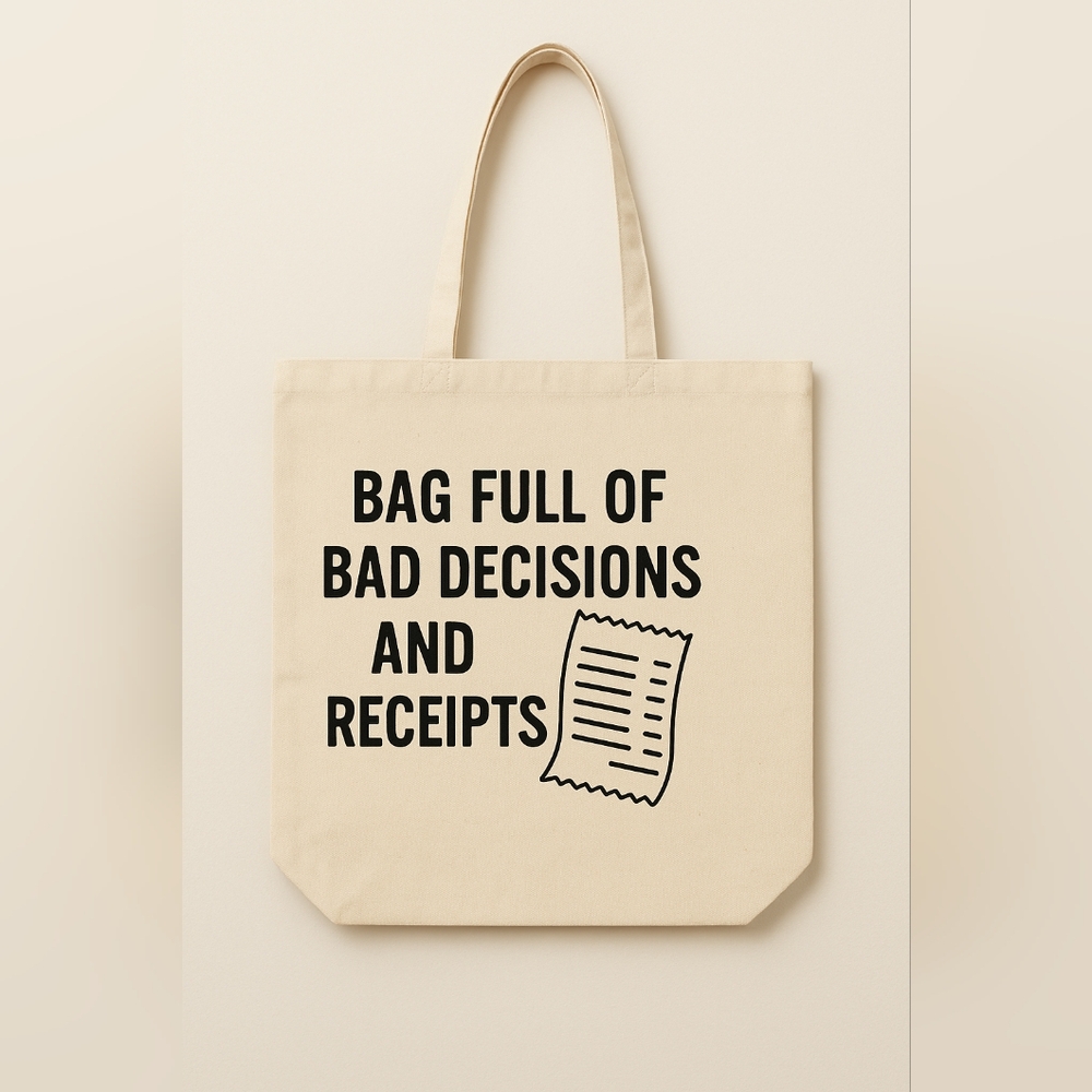 Bag Full Of Bad Decisions And Receipts Custom Canvas Tote Bag